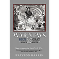 War News: Blue & Gray in Black & White: Newspapers in the Civil War