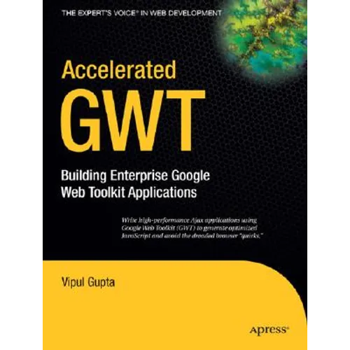 Accelerated GWT: Building Enterprise Google Web Toolkit Applications - Paperback