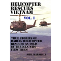 Helicopter Rescues Vietnam: True Stories of Helicopter Rescues as Told by the Men Who Flew Them.