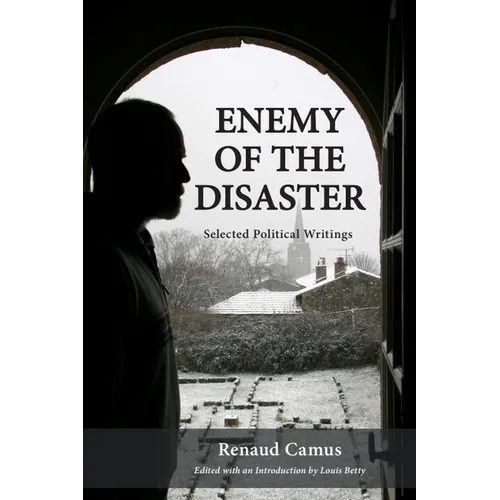 Enemy of the Disaster: Selected Political Writings of Renaud Camus - Paperback