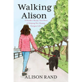 Walking Alison: A Poodle's Mostly True Story of Helping Her Human Navigate Life - Paperback