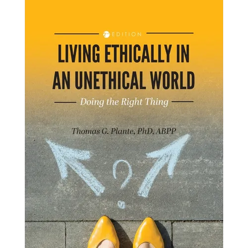 Living Ethically in an Unethical World: Doing the Right Thing - Paperback