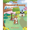 The Blessed Bunny: An Easter Story - Paperback