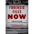 Forensic Files Now: Inside 40 Unforgettable True Crime Cases - Paperback