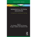Meaningful Physical Education: An Approach for Teaching and Learning - Hardcover