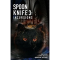Spoon Knife 3: Incursions - Paperback