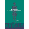Bad Mothers: The Politics of Blame in Twentieth-Century America