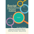 Social Constructionism in Decision-Making: Analyzing Correctional Officers Deterring Inmates' Gang Activity
