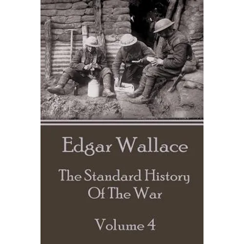 Edgar Wallace - The Standard History Of The War - Volume 4
