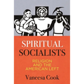 Spiritual Socialists: Religion and the American Left