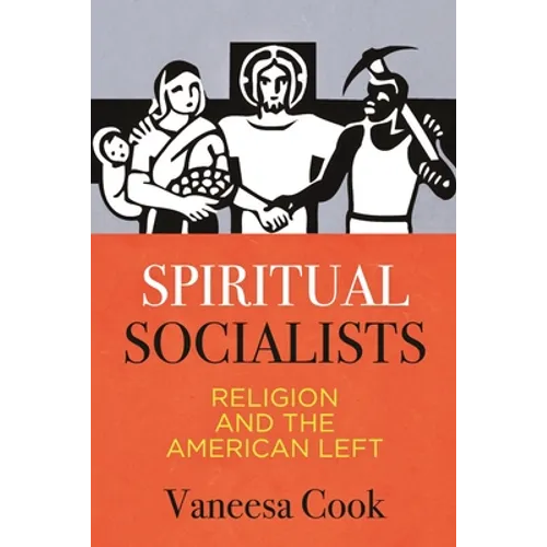 Spiritual Socialists: Religion and the American Left