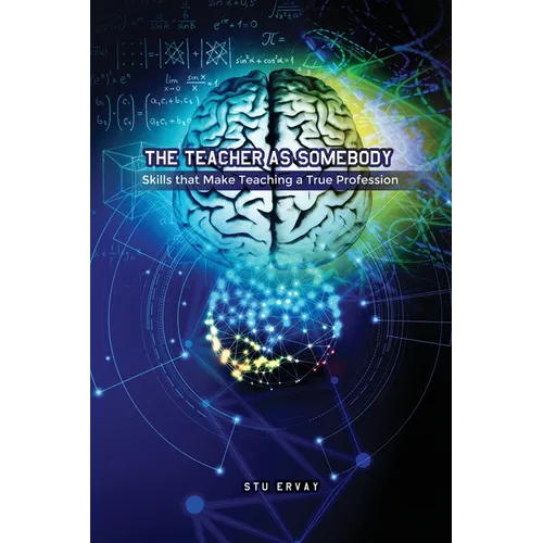 The Teacher as Somebody: Skills that Make Teaching a True Profession - Paperback