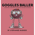 Goggles Baller - Hardcover