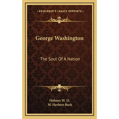 George Washington: The Soul Of A Nation
