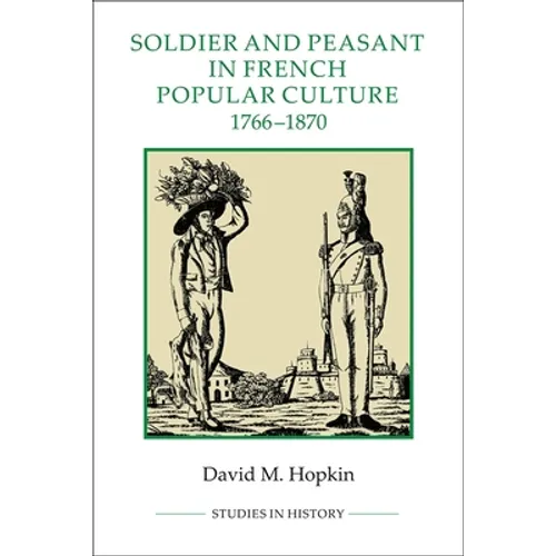 Soldier and Peasant in French Popular Culture, 1766-1870