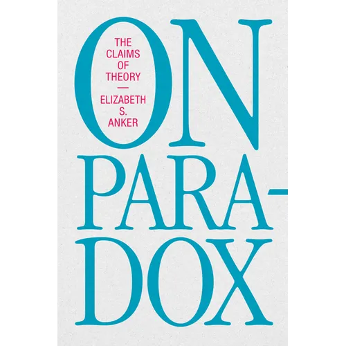 On Paradox: The Claims of Theory - Paperback