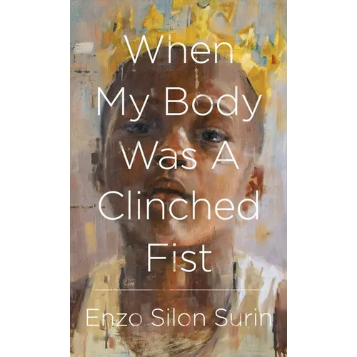 When My Body Was a Clinched Fist - Hardcover