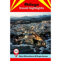 Málaga Travel Highlights: Best Attractions & Experiences - Paperback