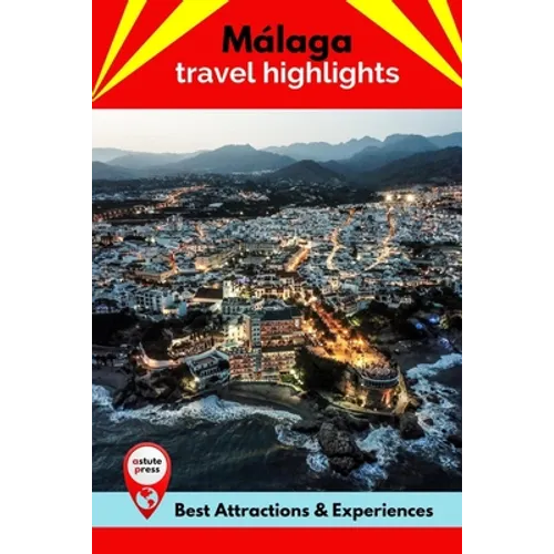Málaga Travel Highlights: Best Attractions & Experiences - Paperback