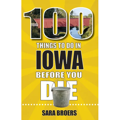 100 Things to Do in Iowa Before You Die - Paperback