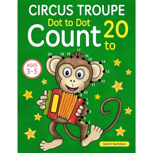 Circus Troupe: Dot To Dot Count to 20 (Kids Ages 4-8) - Paperback