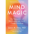 Mind Magic: The Neuroscience of Manifestation and How It Changes Everything - Hardcover