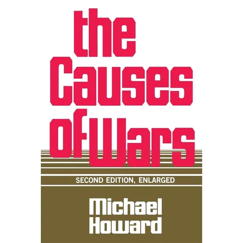 The Causes of Wars: And Other Essays, Second Edition, Enlarged