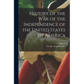 History of the War of the Independence of the United States of America