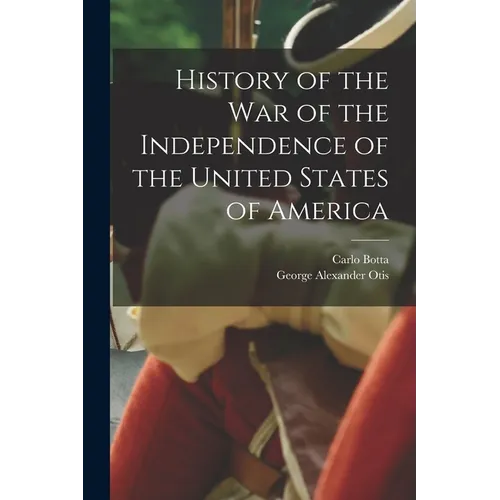 History of the War of the Independence of the United States of America