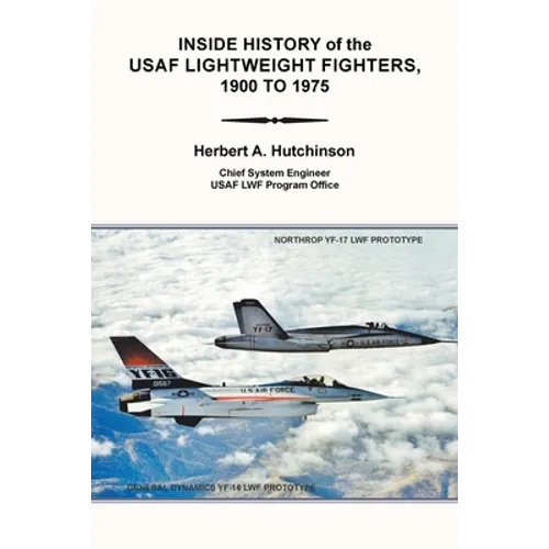 Inside History of the Usaf Lightweight Fighters, 1900 to 1975 - Paperback