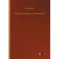 The Seven Lamps of Architecture - Paperback