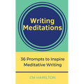 Writing Meditations: 36 Prompts to Inspire Meditative Writing - Paperback