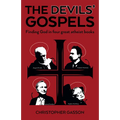 The Devils' Gospels: Finding God in Four Great Atheist Books - Paperback