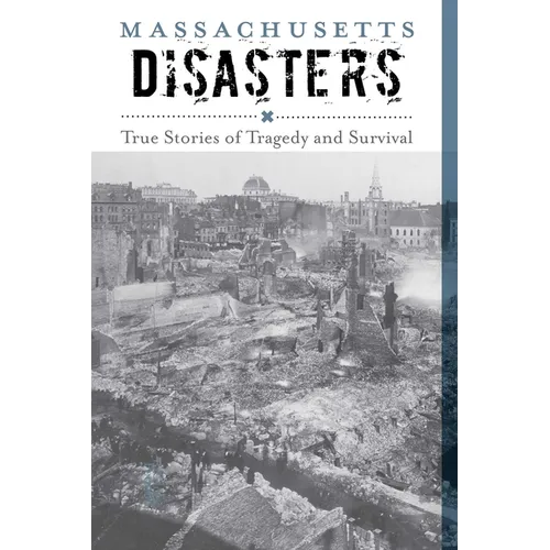 Massachusetts Disasters: True Stories of Tragedy and Survival