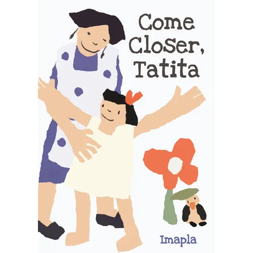 Come Closer, Tatita - Hardcover