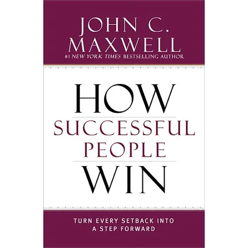 How Successful People Win: Turn Every Setback Into a Step Forward - Hardcover