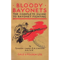 Bloody Bayonets: The Complete Guide to Bayonet Fighting - Paperback