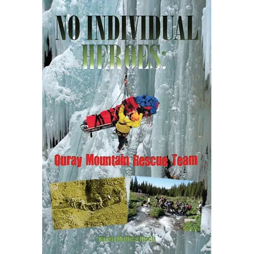 No Individual Heroes: Ouray Mountain Rescue Team - Paperback