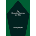 The Eleusinian Mysteries And Rites - Paperback