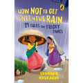 How Not to Get Wet in the Rain: 21 Tales for Tricky Times - Paperback