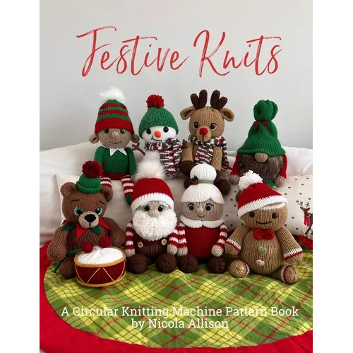 Festive Knits: A circular knitting machine pattern book by Nicola Allison - Paperback