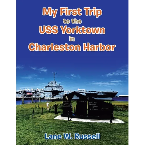 My First Trip to the Uss Yorktown in Charleston Harbor - Paperback