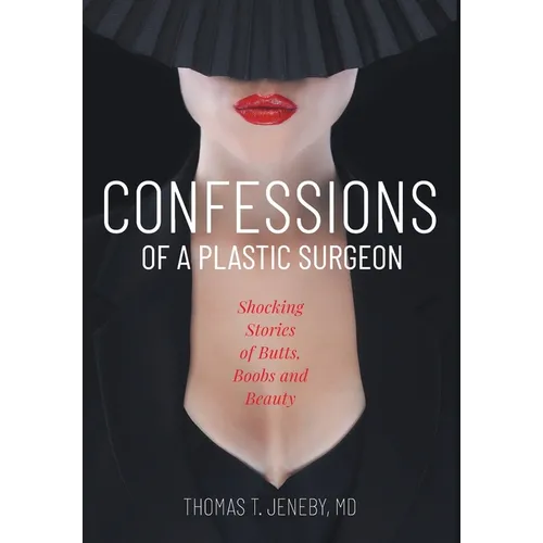 Confessions of a Plastic Surgeon - Hardcover