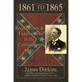 1861 to 1865: Personal Reminiscences and Experiences in the Confederate Army - Paperback