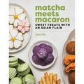 Matcha Meets Macaron: Sweet Treats with an Asian Flair - Hardcover