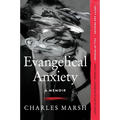 Evangelical Anxiety: A Memoir - Paperback
