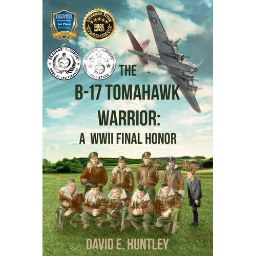The B-17 Tomahawk Warrior: A WWII Final Honor - Paperback