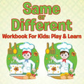 Same or Different Workbook For Kids: Play & Learn - Paperback