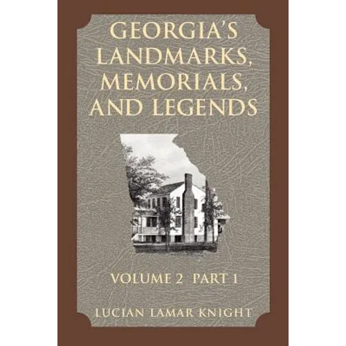 Georgia's Landmarks, Memorials, and Legends Volume 2, Part 1