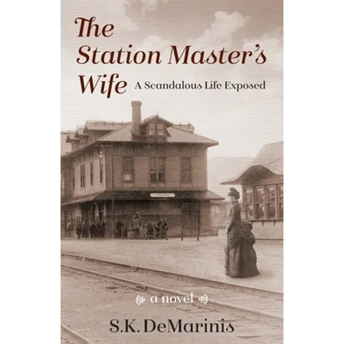 The Station Master's Wife: A Scandalous Life Exposed